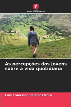 As percepções dos jovens sobre a vida quotidiana