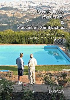 Paperback French Fries, Ice Cream, & Cucumber Sandwiches: A Poetic Memoir of a Journey with Alzheimer's Book