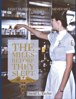Paperback The Miles Before They Slept: Eight Nurses Our World Never Met Book