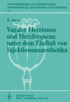 Paperback Vagaler Herztonus Und Herzfrequenz Unter Dem Einfluß Von Injektionsanaesthetika: Eine Studie an Narkotisierten Katzen [German] Book
