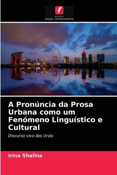 Paperback A Pronúncia da Prosa Urbana como um Fenómeno Linguístico e Cultural [Portuguese] Book