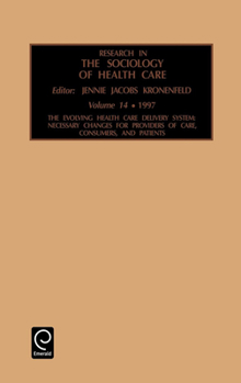 Hardcover Research in the Sociology of Health Care: Necessary Changes for Providers of Care, Consumers and Patients Book