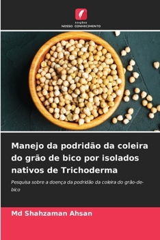 Paperback Manejo da podridão da coleira do grão de bico por isolados nativos de Trichoderma [Portuguese] Book