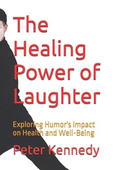 The Healing Power of Laughter: Exploring Humor's Impact on Health and Well-Being