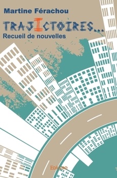 Paperback Trajictoires...: Recueil de nouvelles [French] Book