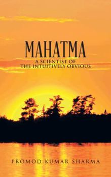 Paperback Mahatma a Scientist of the Intuitively Obvious Book