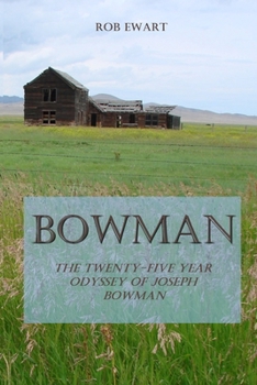 Paperback Bowman: The Twenty-Five Year Odyssey of Joseph Bowman Book