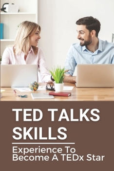 Paperback TED Talks Skills: Experience To Become A TEDx Star: Ted Talks Book
