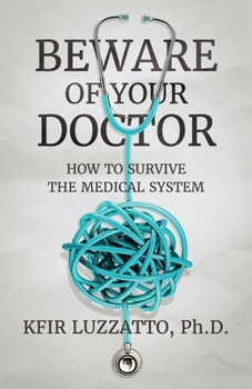 Paperback Beware of Your Doctor: How to Survive the Medical System Book