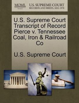 Paperback U.S. Supreme Court Transcript of Record Pierce V. Tennessee Coal, Iron & Railroad Co Book