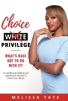 Paperback Choice Privilege: What's Race Got To Do With It? Book