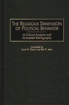 Hardcover The Religious Dimension of Political Behavior: A Critical Analysis and Annotated Bibliography Book