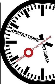 Paperback Perfect Timing: Adventures of Faith, Family and Finance Book