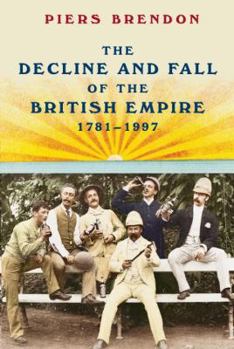 Hardcover The Decline and Fall of the British Empire, 1781-1997 Book