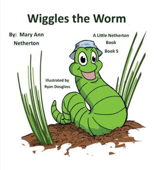 Hardcover The Little Netherton Books: Wiggles the Worm: Book 5 Book