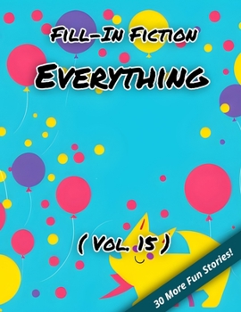 Paperback Fill-In Fiction: Everything Edition: (Volume 15) Book