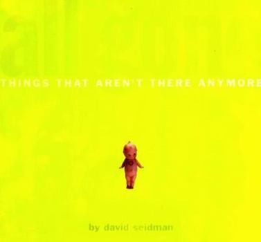 Paperback All Gone: Things That Aren't There Anymore Book