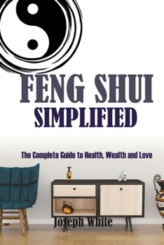 Paperback Feng Shui Simplified: The Complete Guide to Health, Wealth and Love Book