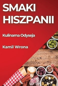 Paperback Smaki Hiszpanii: Kulinarna Odyseja [Polish] Book