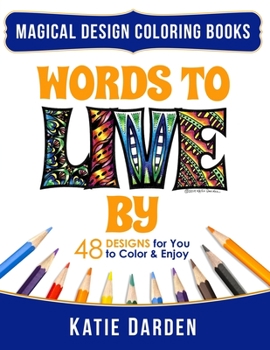 Paperback Words To LIVE By (Words Volume 1): 48 Designs for You to Color & Enjoy Book