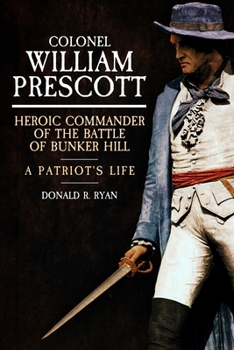 Hardcover Colonel William Prescott: Heroic Commander of the Battle of Bunker Hill Book
