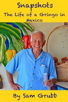 Paperback Snapshots: The Life of a Gringo in Mexico Book