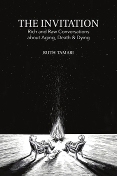 Paperback The Invitation: Rich and Raw Conversations about Aging, Dying & Death Book