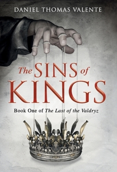 The Sins of Kings - Book #1 of the Last of the Valdryz