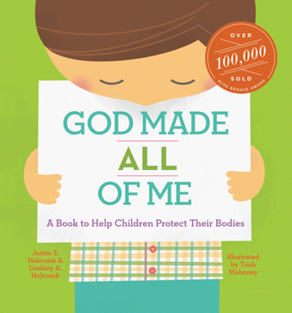 God Made All of Me: A Book to Help Children Protect Their Bodies - Book #1 of the God Made Me
