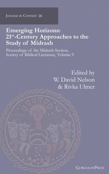 Hardcover Emerging Horizons. 21st Century Approaches to the Study of Midrash: Proceedings of the Midrash Section, Society of Biblical Literature, volume 9 Book