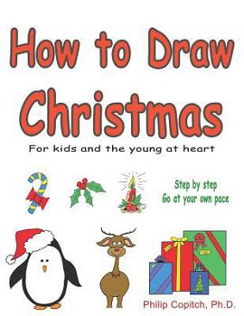 Paperback How to Draw Christmas: For Kids and the Young at Heart Book