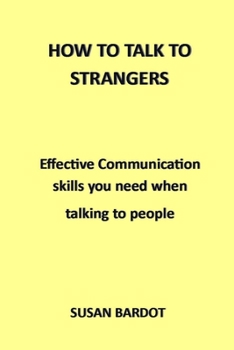 Paperback How to Talk to Strangers: Effective Communication skills you need when talking to people Book