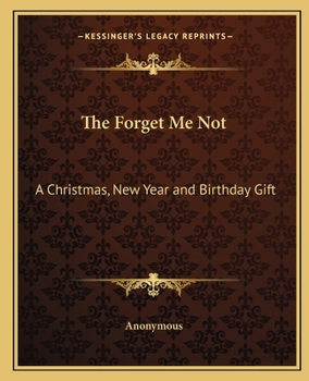 The Forget Me Not: A Christmas, New Year and Birthday Gift