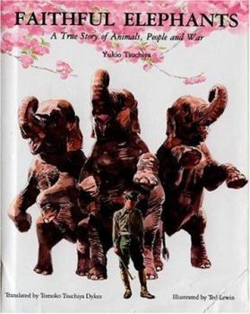 Library Binding Faithful Elephants: A True Story of Animals, People and War Book