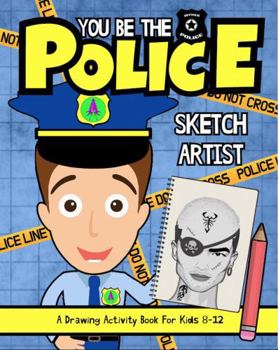 Paperback You Be The Police Sketch Artist: A Drawing Activity Book For Kids 8-12 Book