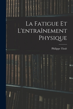 Paperback La Fatigue Et L'entraînement Physique [French] Book