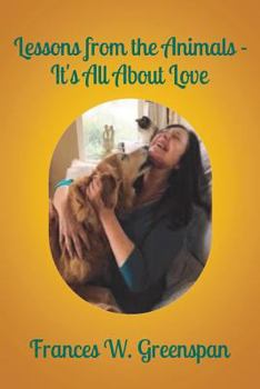 Paperback Lessons From the Animals: It is all About Love Book