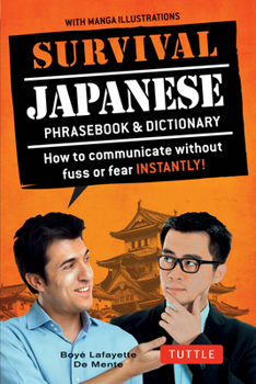 Paperback Survival Japanese: How to Communicate Without Fuss or Fear Instantly! (a Japanese Phrasebook) Book