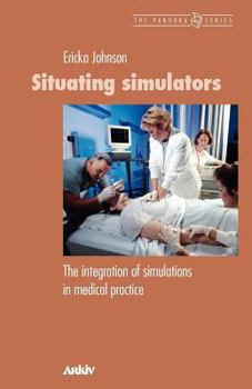 Paperback Situating Simulators: The Integration of Simulations in Medical Practice Book