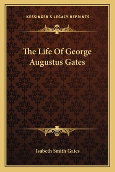 Paperback The Life Of George Augustus Gates Book