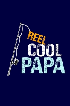 Paperback Reel Cool Papa: Grandpa Dad Journal Lined Notebook with Cute Fishing Novelties on each page for Daily Note Or Diary Writing, Notepad o Book