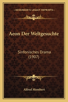 Paperback Aeon Der Weltgesuchte: Sinfonisches Drama (1907) [German] Book
