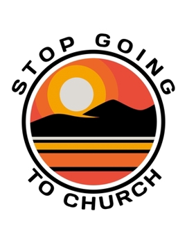 Paperback Stop Going To Church: 150 Pages, Soft Matte Cover, 8.5 x 11 Book