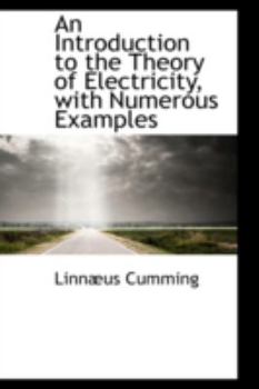 Paperback An Introduction to the Theory of Electricity, with Numerous Examples Book