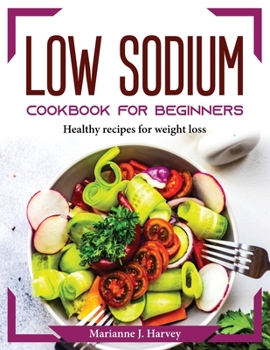 Paperback Low Sodium Cookbook for Beginners: Healthy recipes for weight loss Book