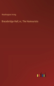 Hardcover Bracebridge Hall; or, The Humourists Book