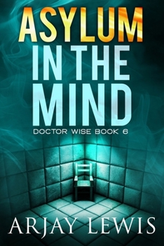 Paperback Asylum In The Mind: Doctor Wise Book 6 Book
