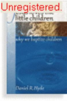 Paperback Jesus Loves the Little Children : Why We Baptize Children Book