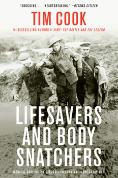 Paperback Lifesavers and Body Snatchers: Medical Care and the Struggle for Survival in the Great War Book