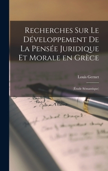 Hardcover Recherches sur le développement de la pensée juridique et morale en Grèce: (étude sémantique) [French] Book